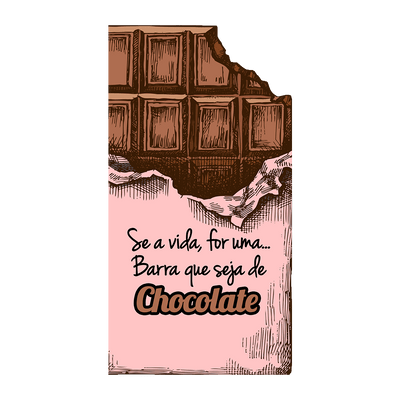 Capinha Se a vida for uma barra que seja de chocolate